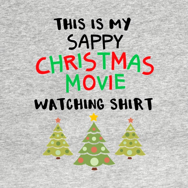 This is My Sappy Christmas Movie Watching Shirt by Brobocop